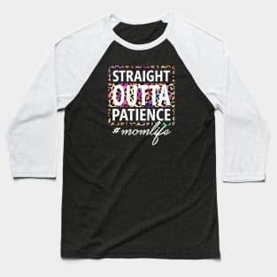 Straight OUTTA Patience #momlife Baseball T-Shirt